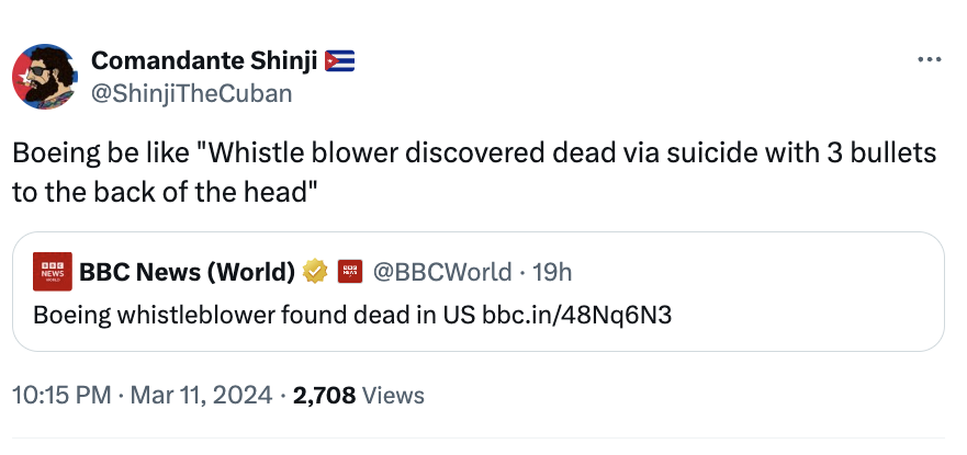 angle - Comandante Shinji TheCuban Boeing be "Whistle blower discovered dead via suicide with 3 bullets to the back of the head" Newbbc News World 19h Boeing whistleblower found dead in Us bbc.in48Nq6N3 2,708 Views